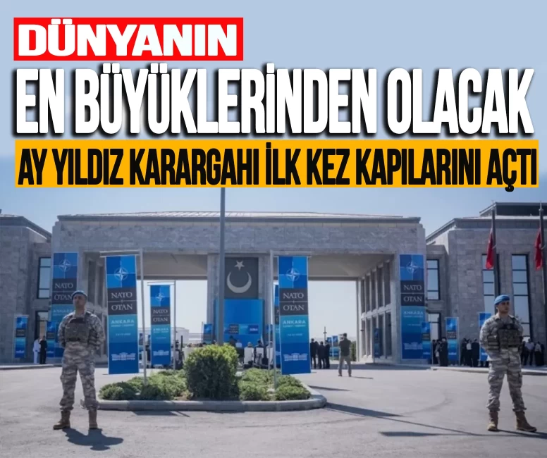 Dünyanın en büyüklerinden olacak! Ay Yıldız Karargahı ilk kez kapılarını açtı