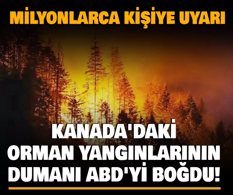 Kanada'daki orman yangınlarının dumanı ABD'yi boğdu!