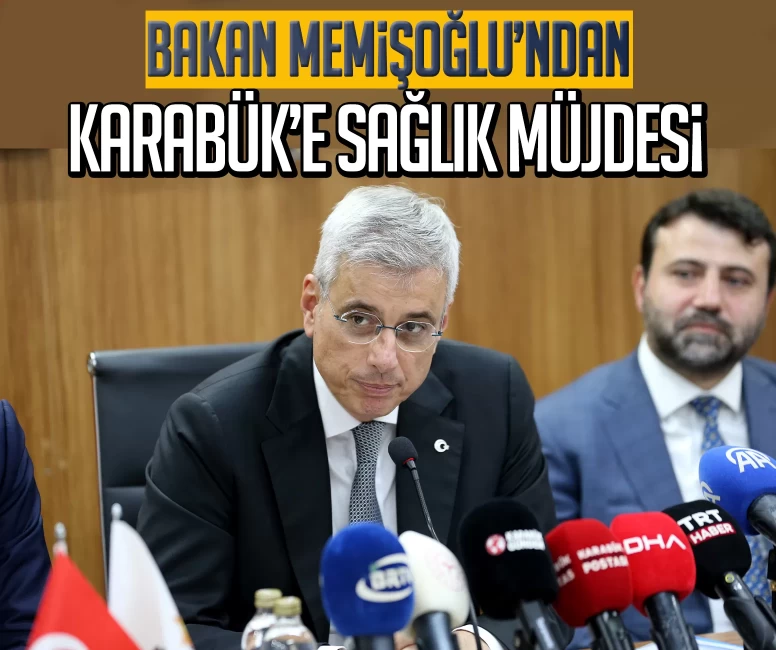 Bakan Memişoğlu’ndan Karabük’e sağlık müjdesi: Yeni bir 150 yataklı sağlık yapısı kazandıracağız