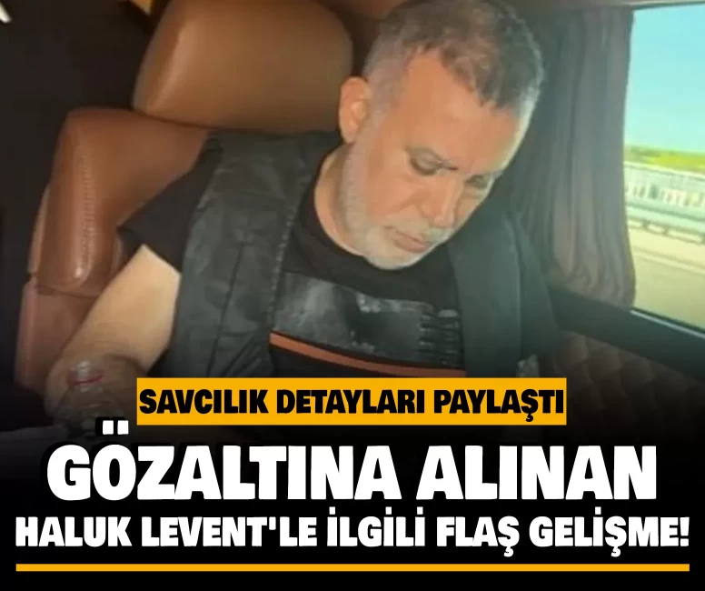 Gözaltına alınan Haluk Levent'le ilgili flaş gelişme!