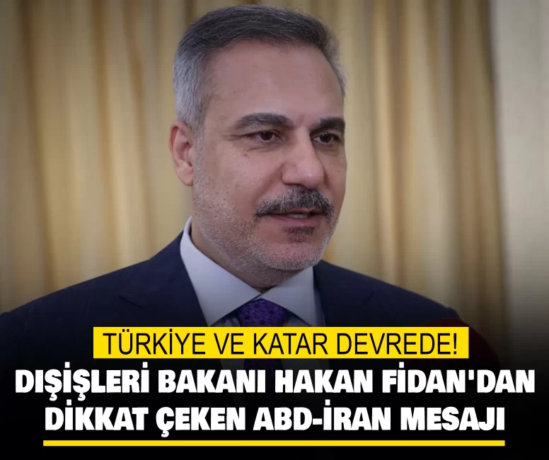 Dışişleri Bakanı Hakan Fidan'dan dikkat çeken ABD-İran mesajı