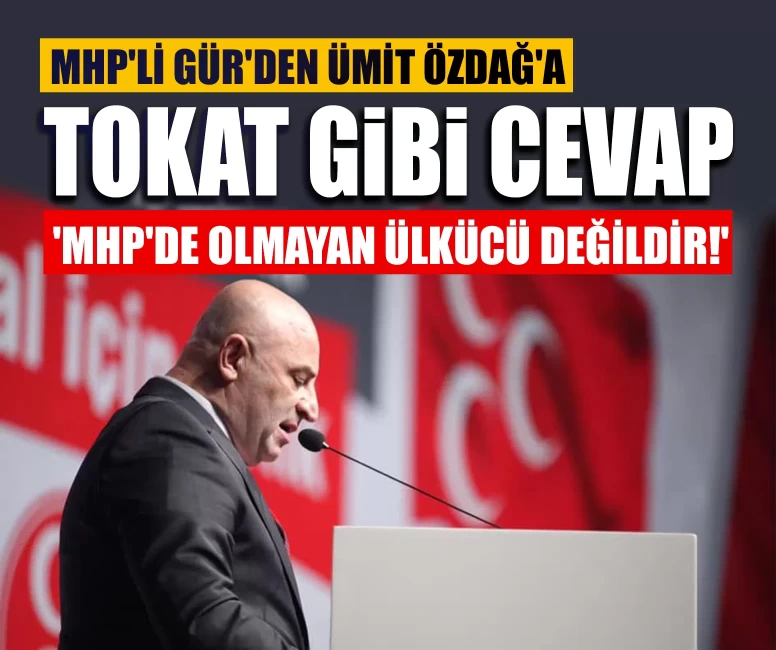 MHP'li Gür'den Ümit Özdağ'a tokat gibi cevap: 'MHP'de olmayan ülkücü değildir!'