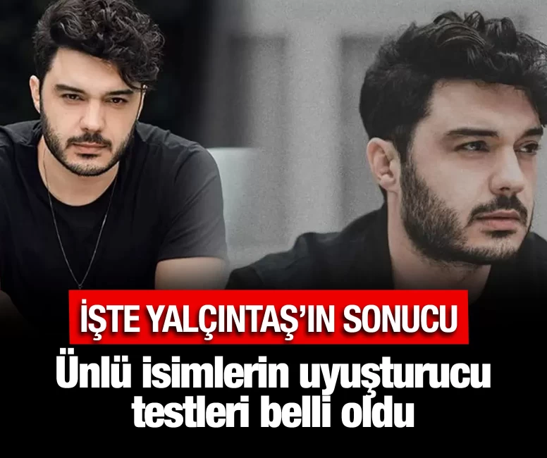 Ünlü isimlerin uyuşturucu testleri belli oldu