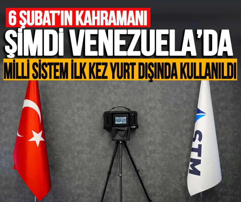 6 Şubat'ın kahramanı şimdi Venezuela'da! Milli sistem ilk kez yurt dışında kullanıldı