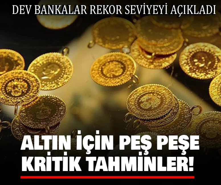 Altın için peş peşe kritik tahminler!