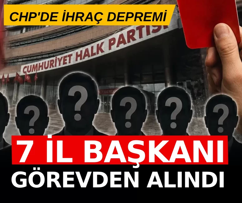 CHP’de 7 il başkanı görevden alındı