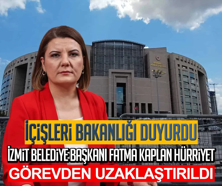 İçişleri Bakanlığı duyurdu: İzmit Belediye Başkanı Fatma Kaplan Hürriyet görevden uzaklaştırıldı
