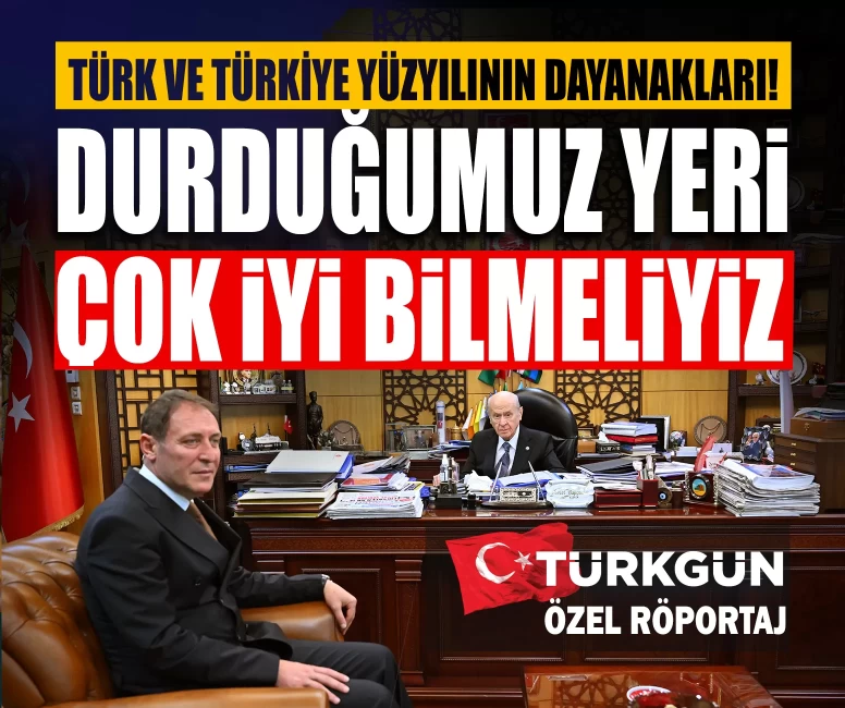 Türk ve Türkiye yüzyılının dayanakları! Durduğumuz yeri çok iyi bilmeliyiz