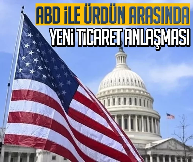 ABD ile Ürdün arasında yeni ticaret anlaşması! İhracat ve yatırım iş birliği güçlenecek