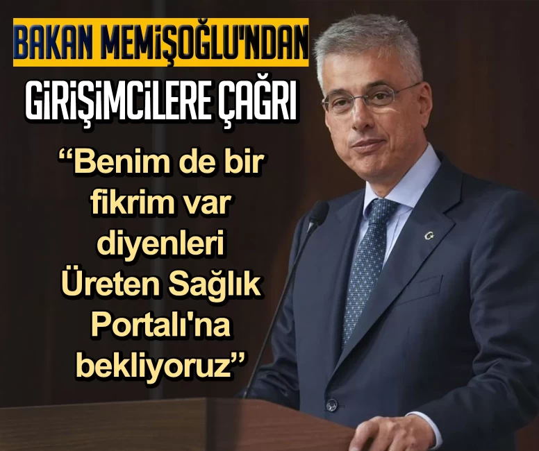 Bakan Memişoğlu'ndan girişimcilere çağrı