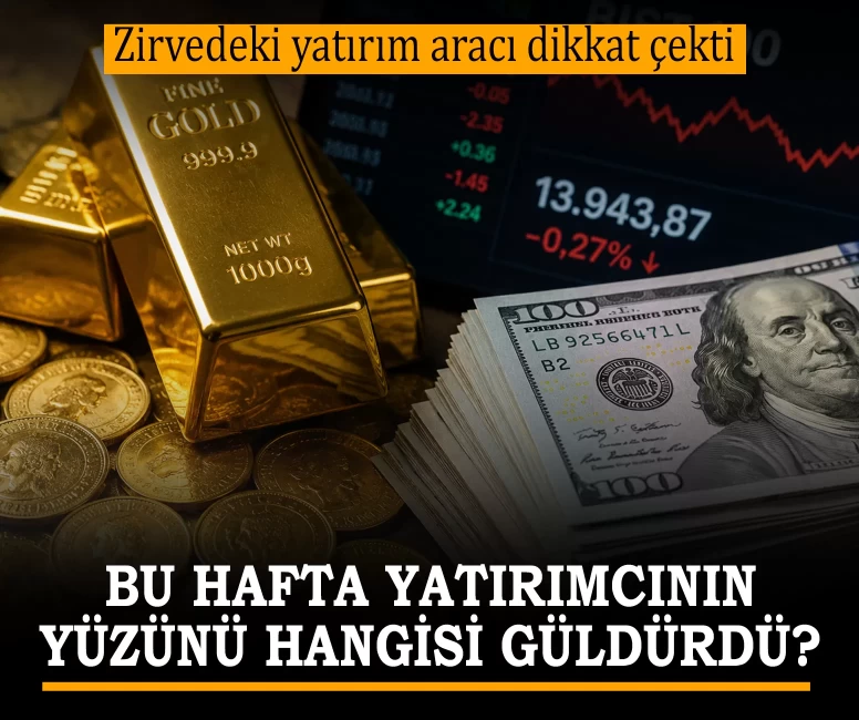 Haftanın en çok kazandıran yatırım aracı belli oldu