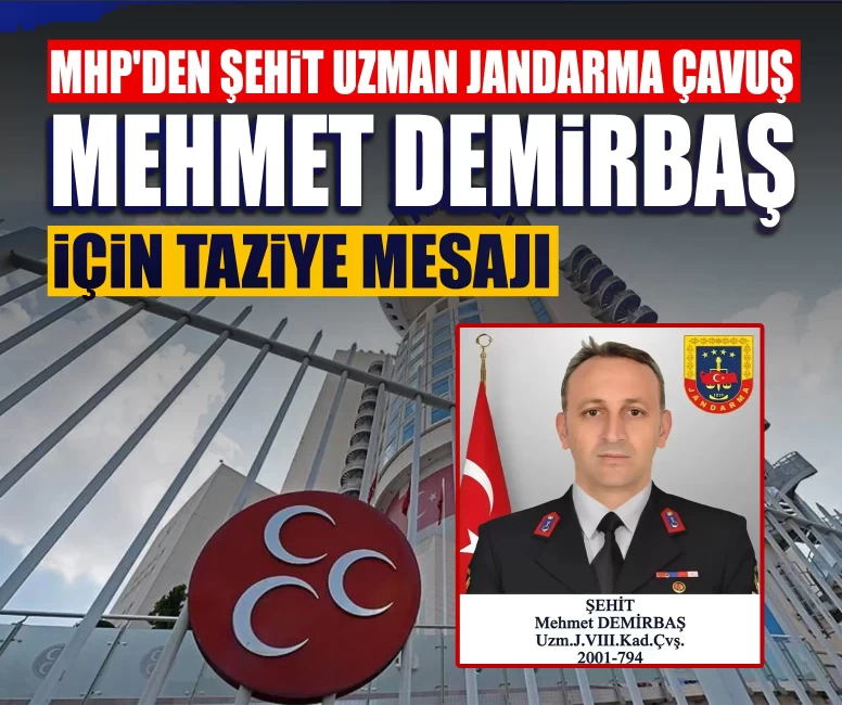 MHP'den şehit Uzman Jandarma Çavuş Mehmet Demirbaş için taziye mesajı