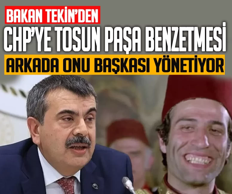 Bakan Tekin'den CHP'ye 'Tosun Paşa' benzetmesi