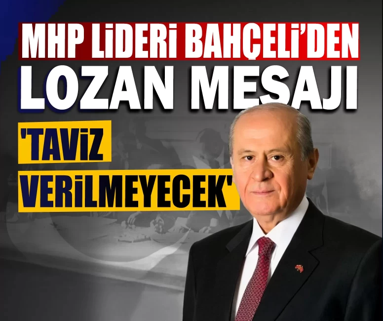 MHP Lideri Devlet Bahçeli'den Lozan mesajı: 'Taviz verilmeyecek'