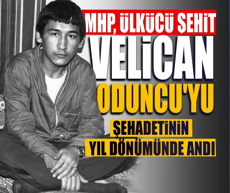 MHP, Ülkücü Şehit Velican Oduncu'yu şehadetinin yıl dönümünde andı