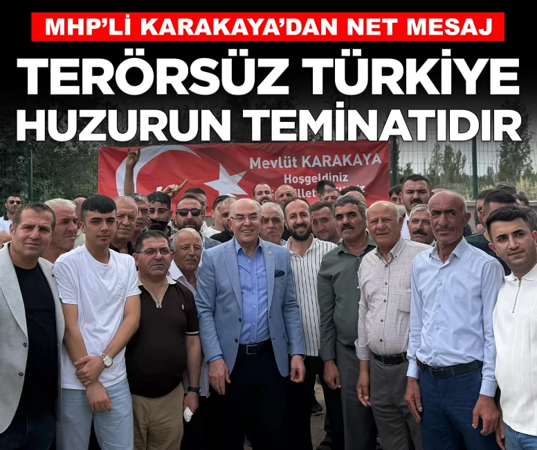 MHP'li Karakaya'dan Haymana'da net mesaj: 'Terörsüz Türkiye huzurun ve güvenliğin teminatıdır'