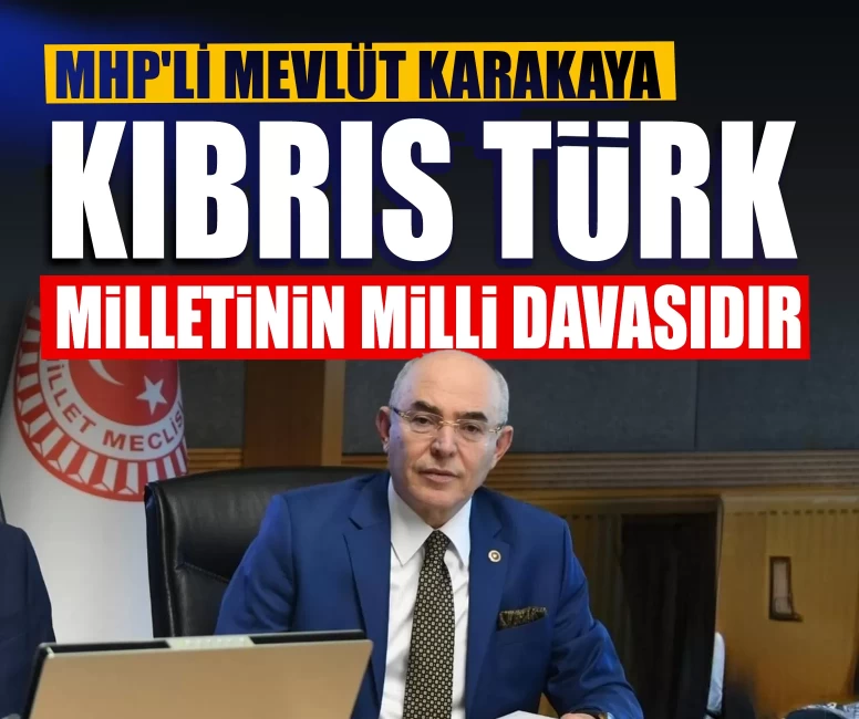 MHP'li Karakaya'dan Kıbrıs Barış Harekatı'nın 52. yıl dönümünde dikkat çeken mesaj: Kıbrıs Türk milletinin millî davasıdır