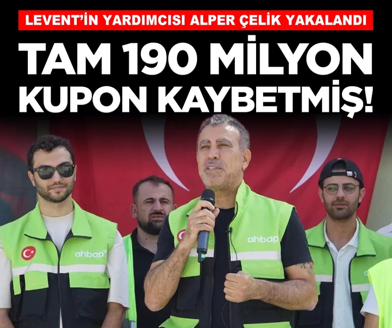 Haluk Levent’in yardımcısı Alper Çelik yakalandı! 190 milyon kupon kaybetmiş