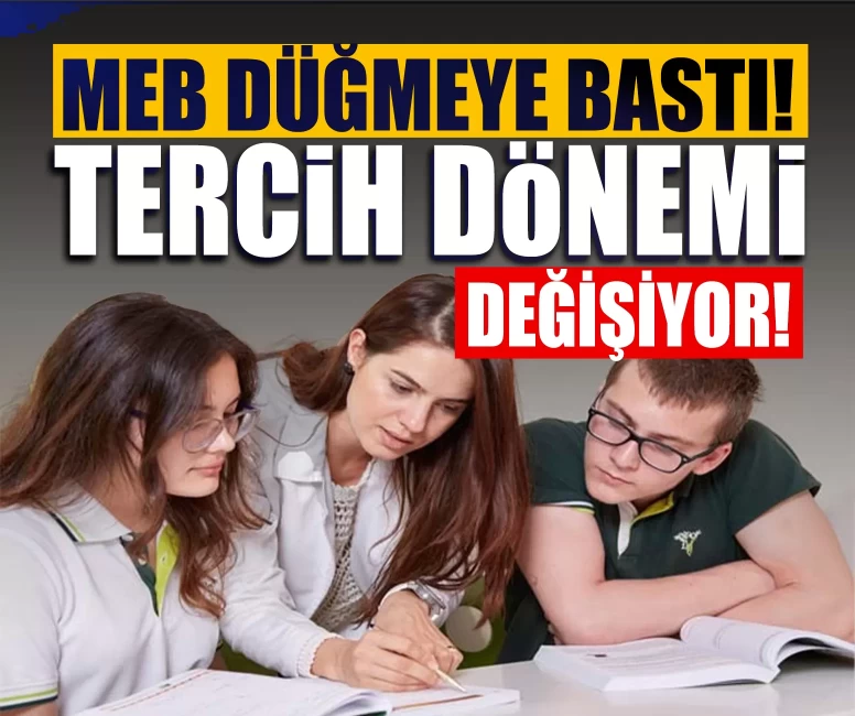 MEB düğmeye bastı! Tercih dönemi değişiyor!