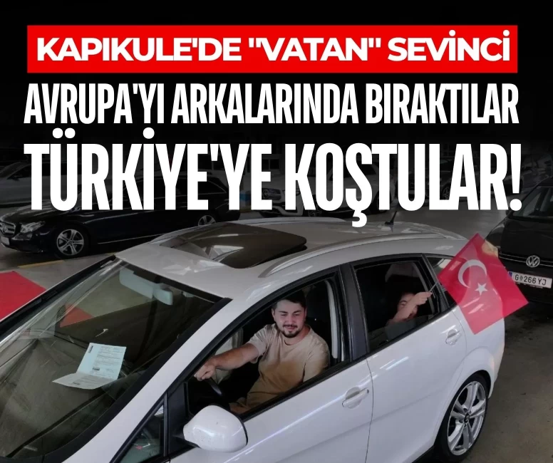 Yıllık izin başladı, sınır kapıları hareketlendi: Gurbetçiler ana vatana ayak bastı