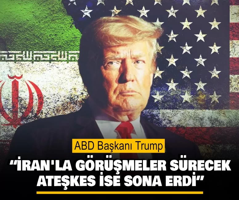ABD Başkanı Trump: İran'la görüşmeler sürecek, ateşkes ise sona erdi