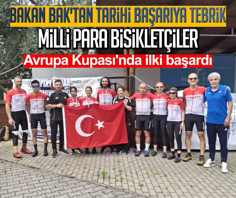 Bakan Bak'tan tarihi başarıya tebrik! Milli para bisikletçiler Avrupa Kupası'nda ilki başardı