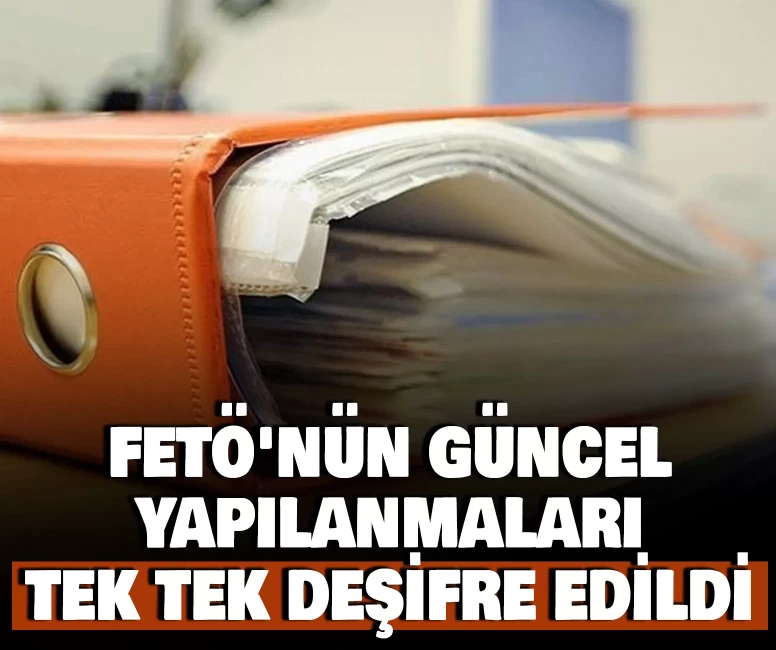 FETÖ'nün güncel yapılanmaları tek tek deşifre edildi