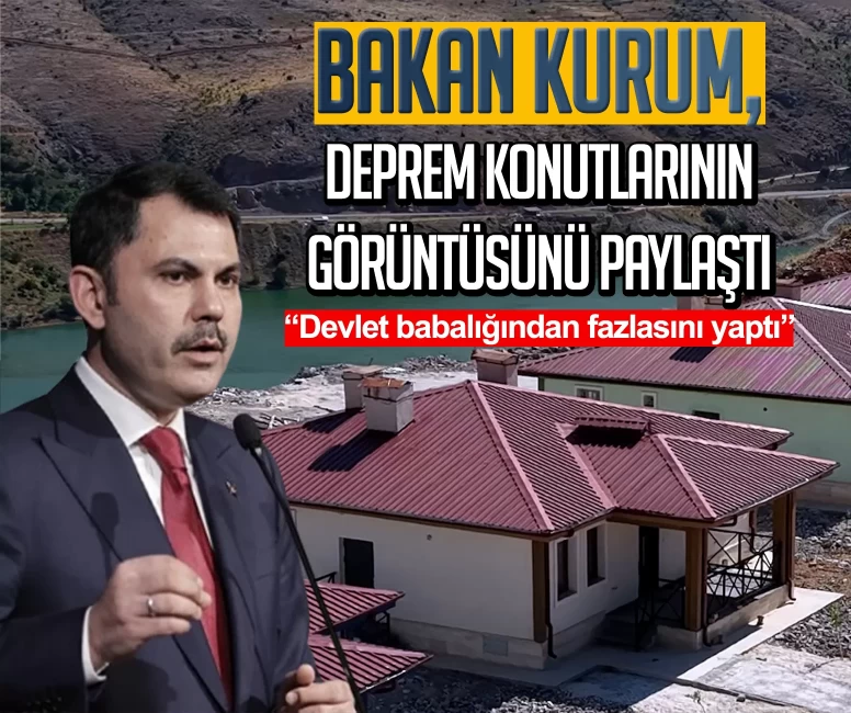 Bakan Kurum, deprem konutlarının görüntüsünü paylaştı