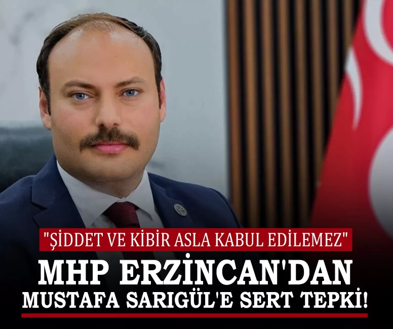 MHP Erzincan'dan Mustafa Sarıgül'e sert tepki!