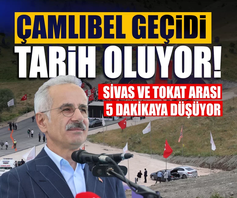 Çamlıbel geçidi tarih oluyor! Sivas ve Tokat arası 5 dakikaya düşüyor