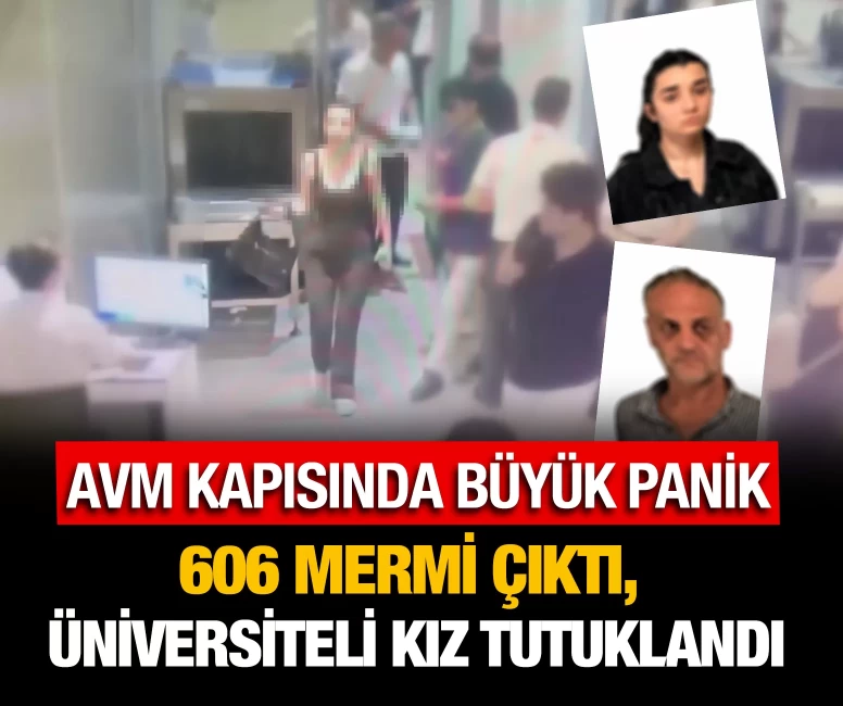 606 mermi çıktı, üniversiteli kız tutuklandı