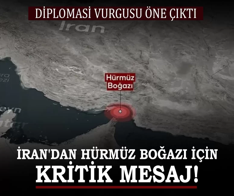 İran'dan Hürmüz Boğazı için kritik mesaj!