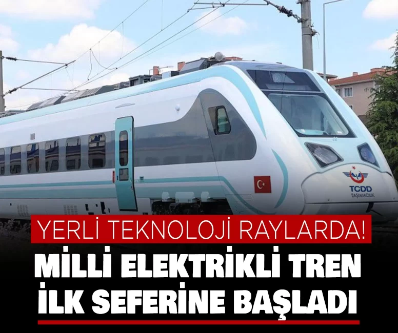 Milli elektrikli tren ilk seferine başladı