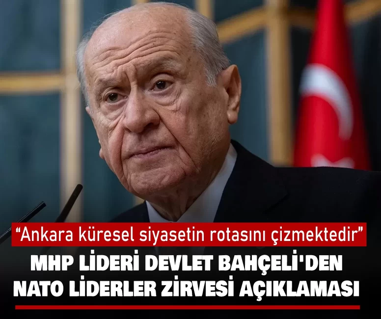 MHP Lideri Devlet Bahçeli'den NATO Liderler zirvesi açıklaması
