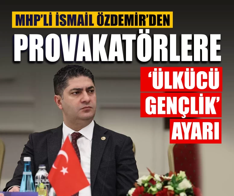 MHP’li İsmail Özdemir’den provakatörlere ayar: Karaktersizlerin peşinden gidecek ülkücü yoktur