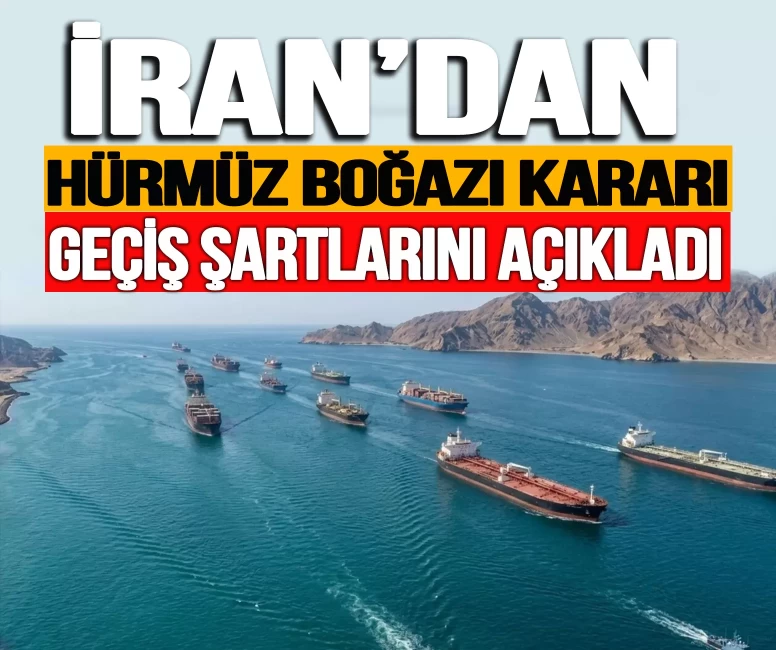 İran’dan Hürmüz Boğazı kararı: Geçişler için şartını açıkladı