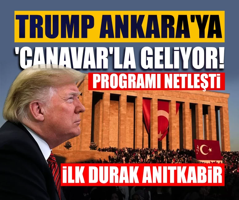 Trump Ankara'ya 'Canavar'la geliyor! Programı netleşti