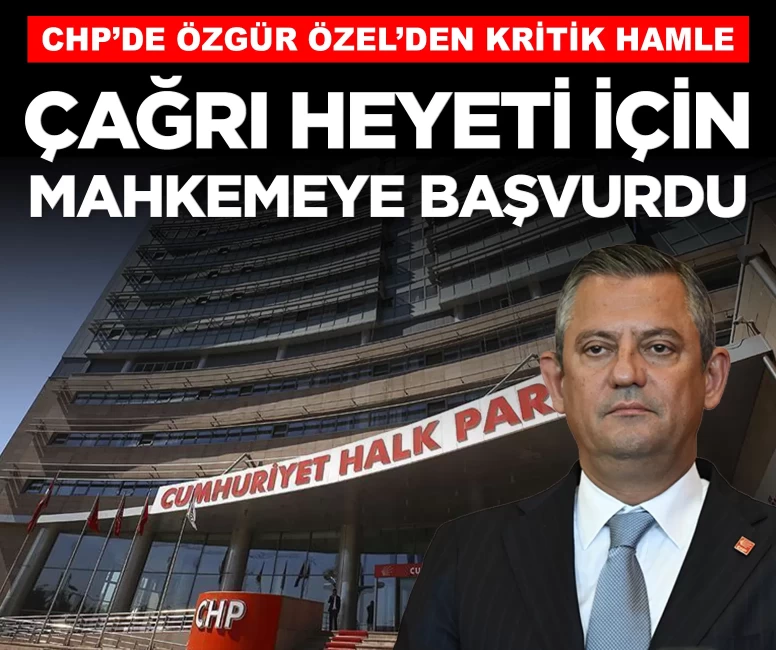 SON DAKİKA... Özgür Özel, çağrı heyeti için mahkemeye başvurdu!