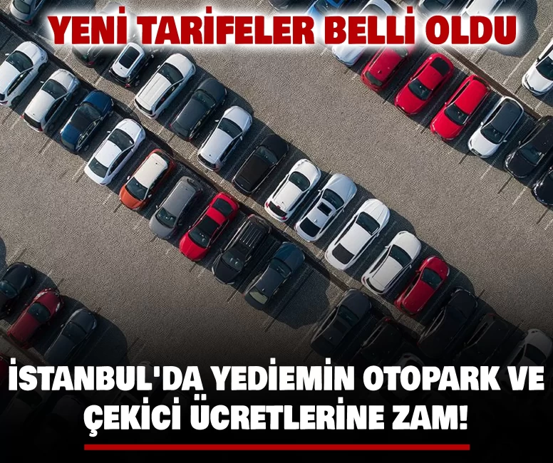 İstanbul'da yediemin otopark ve çekici ücretlerine zam!