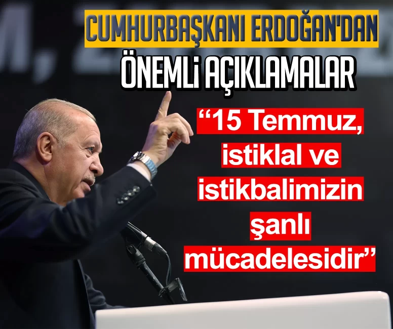 Cumhurbaşkanı Erdoğan'dan önemli açıklamalar