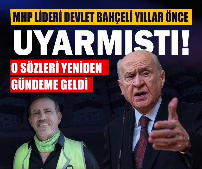MHP Lideri Devlet Bahçeli yıllar önce uyarmıştı! O sözler yeniden gündeme geldi