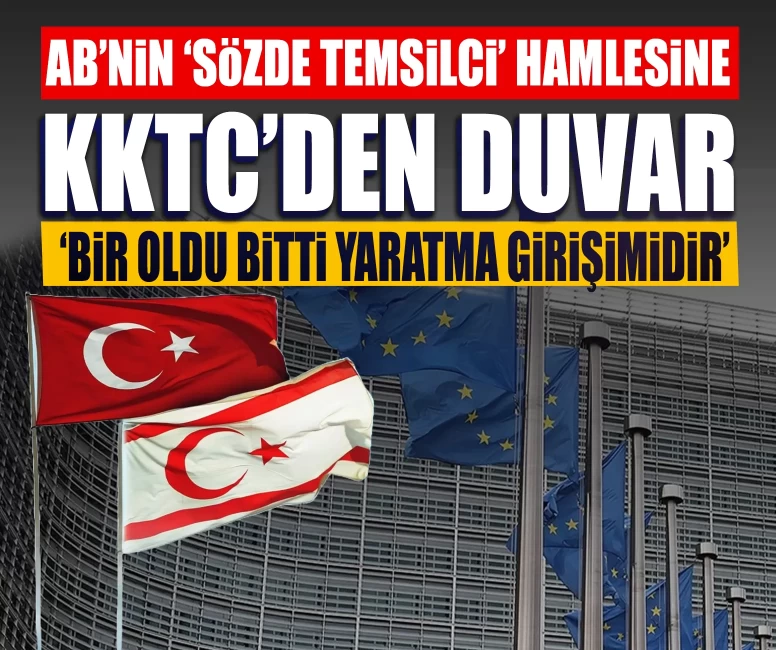 AB’nin ‘sözde temsilci’ hamlesine KKTC’den duvar: ‘Bir oldu bitti yaratma girişimidir’