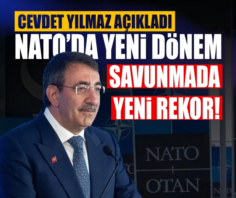 Cevdet Yılmaz açıkladı: NATO’da yeni dönem, savunmada yeni rekor!