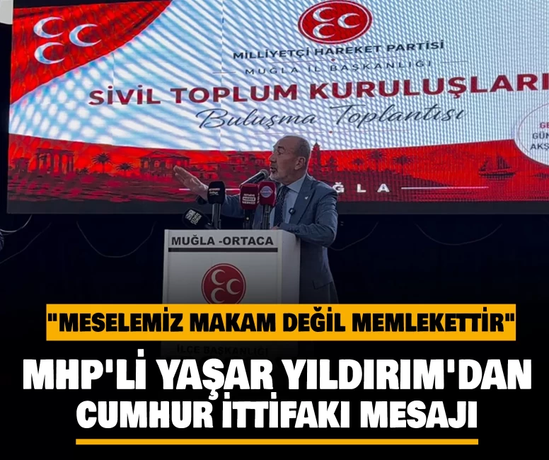 MHP'li Yaşar Yıldırım'dan Cumhur İttifakı mesajı