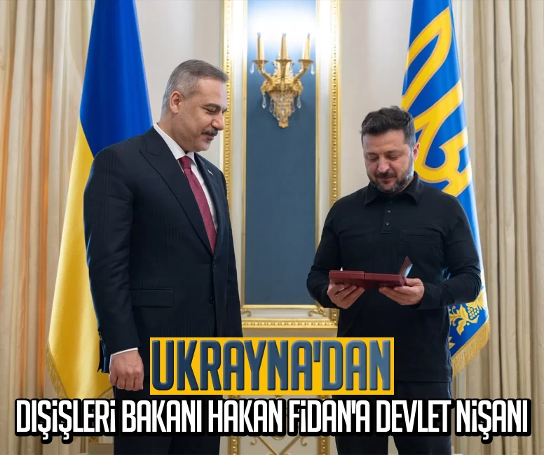 Ukrayna'dan Dışişleri Bakanı Hakan Fidan'a devlet nişanı