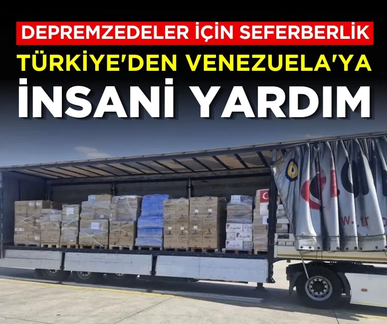 Türkiye'den Venezuela'ya insani yardım: 25 palet tıbbi malzeme yola çıktı