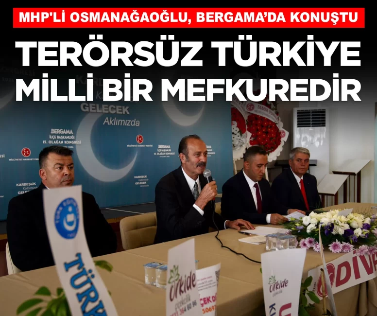 MHP'li Tamer Osmanağaoğlu: 'Terörsüz Türkiye, milli bir mefkuredir'
