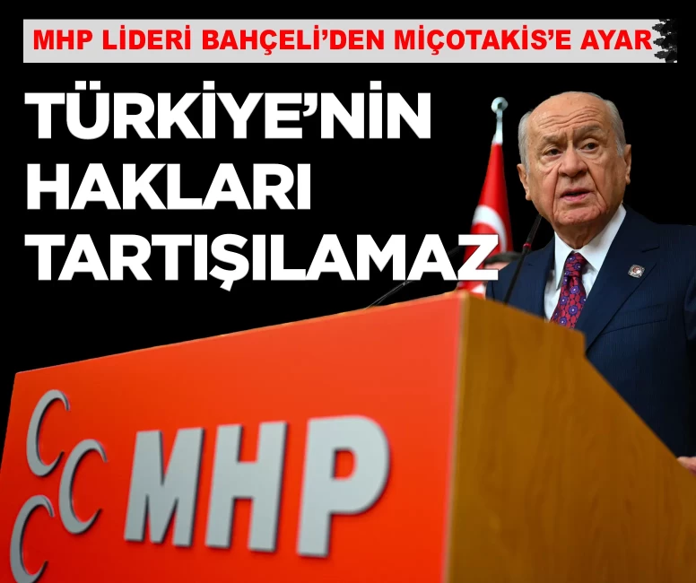 MHP Lideri Bahçeli: 'Miçotakis'in açıklamaları son derece vahimdir'