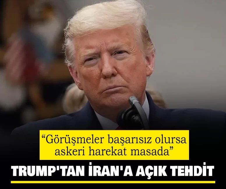 Trump'tan İran'a açık tehdit