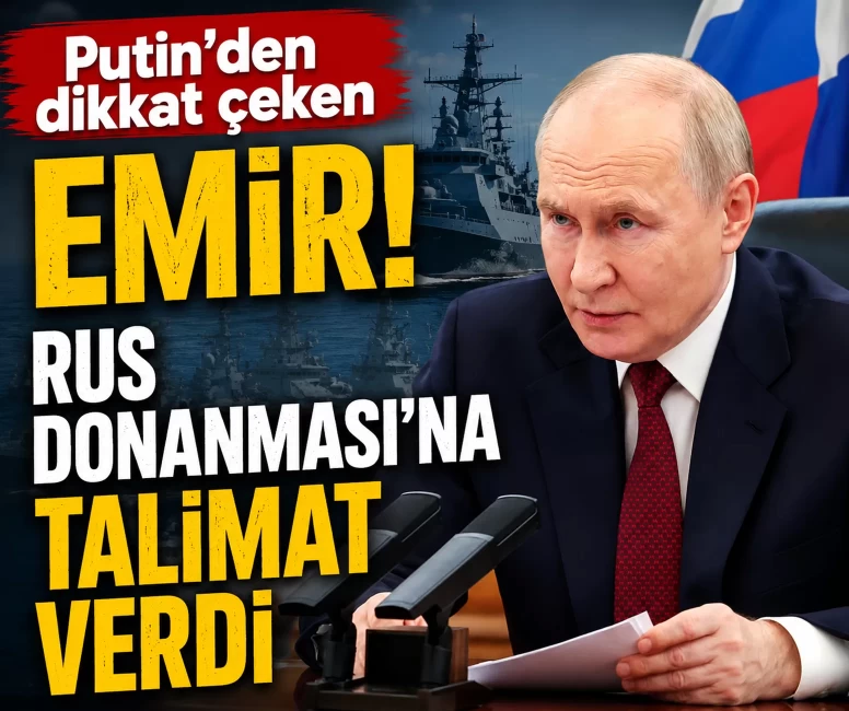 Rus Donanması'na talimat verdi